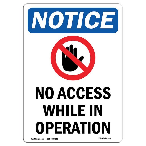 Signmission OSHA Sign, 18" H, 12" W, Rigid Plastic, No Access While In Operation Sign With Symbol, Portrait OS-NS-P-1218-V-14349